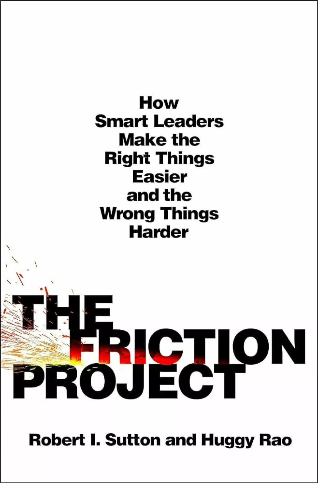 5. 'The Friction Project' Roberta I. Suttona i Hayagreeva Raoa zabavan je vodič o tome kako ukloniti sile koje otežavaju ili potpuno onemogućuju obavljanje poslova